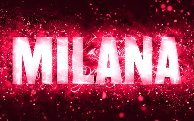 Happy Birthday Milana, 4k, pink neon lights, Milana name, creative, Milana Happy Birthday, Milana Birthday, popular american female names, picture with Milana name, Milana
