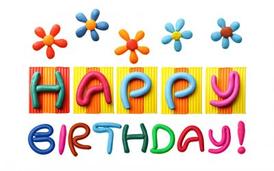 Happy Birthday, bright congratulations, colorful clay, creative design, flowers from plasticine, Birthday concepts