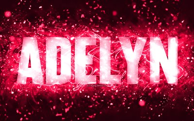 Happy Birthday Adelyn, 4k, pink neon lights, Adelyn name, creative, Adelyn Happy Birthday, Adelyn Birthday, popular american female names, picture with Adelyn name, Adelyn