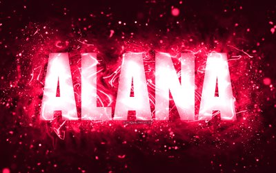 alles gute zum geburtstag alana, 4k, rosa neonlichter, alana-name, kreativ, alana alles gute zum geburtstag, alana-geburtstag, beliebte amerikanische frauennamen, bild mit alana-namen, alana