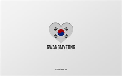 I Love Gwangmyeong, cidades sul-coreanas, Dia de Gwangmyeong, fundo cinza, Gwangmyeong, Coreia do Sul, cora&#231;&#227;o da bandeira sul-coreana, cidades favoritas, Love Gwangmyeong