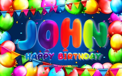 Happy Birthday John, 4k, colorful balloon frame, John name, blue background, John Happy Birthday, John Birthday, popular german male names, Birthday concept, John