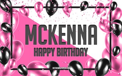 Happy Birthday Mckenna, Birthday Balloons Background, Mckenna, wallpapers with names, Mckenna Happy Birthday, Pink Balloons Birthday Background, greeting card, Mckenna Birthday