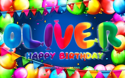 Happy Birthday Oliver, 4k, colorful balloon frame, Oliver name, blue background, Oliver Happy Birthday, Oliver Birthday, popular german male names, Birthday concept, Oliver