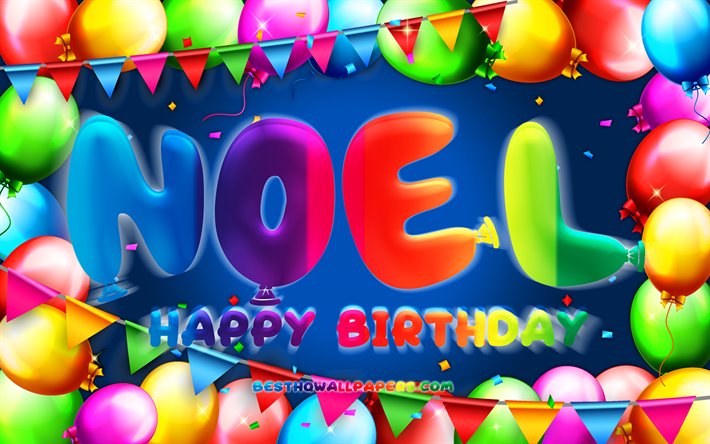 Buon Compleanno Noel, 4k, palloncino colorato telaio, Noel nome, sfondo blu, Noel buon Compleanno, Noel Compleanno, il popolare tedesco maschio di nomi, di Compleanno, concetto, Noel