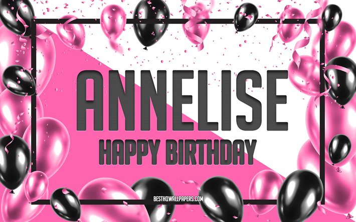 Feliz cumplea&#241;os Annelise, Fondo de globos de cumplea&#241;os, Annelise, fondos de pantalla con nombres, Annelise Feliz cumplea&#241;os, Fondo de cumplea&#241;os de globos rosa, tarjeta de felicitaci&#243;n, Cumplea&#241;os de Annelise