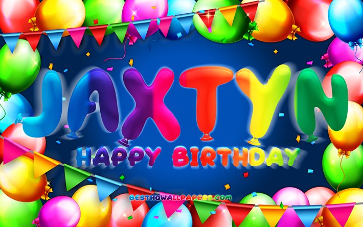 Buon compleanno Jaxtyn, 4k, cornice di palloncini colorati, nome Jaxtyn, sfondo blu, Jaxtyn buon compleanno, compleanno Jaxtyn, nomi maschili americani popolari, concetto di compleanno, Jaxtyn