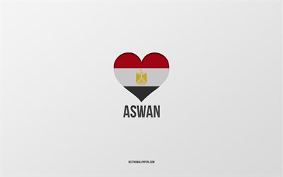 I Love Aswan, Egyptian cities, Day of Aswan, gray background, Aswan, Egypt, Egyptian flag heart, favorite cities, Love Aswan