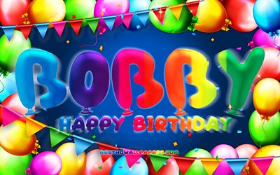 お誕生日おめでとうボビー, 4k, カラフルなバルーンフレーム, ボビー名, 青い背景, ボビーお誕生日おめでとう, ボビーの誕生日, 人気のあるアメリカ人男性の名前, 誕生日のコンセプト, ボビー