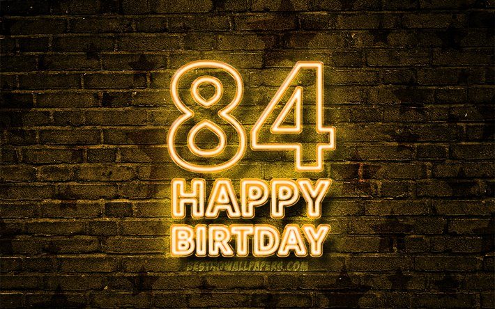 Heureux de 84 Ans, 4k, jaune n&#233;on texte, 84e Anniversaire, jaune brickwall, Heureux 84e anniversaire, anniversaire concept, F&#234;te d&#39;Anniversaire