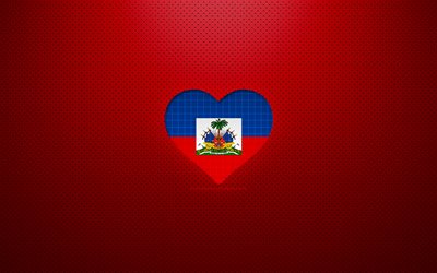 I Love Haiti, 4k, North American countries, red dotted background, Haitian flag heart, Haiti, favorite countries, Love Haiti, Haitian flag