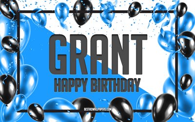 Happy Birthday Grant, Birthday Balloons Background, Grant, wallpapers with names, Grant Happy Birthday, Blue Balloons Birthday Background, greeting card, Grant Birthday