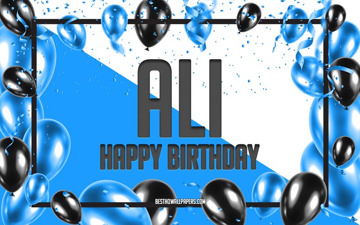Buon Compleanno Ali, feste di Compleanno, Palloncini Sfondo, Ali, sfondi per il desktop con nomi, Ali Felice Compleanno, Palloncini Blu di Compleanno, Sfondo, biglietto di auguri, Ali di Compleanno