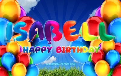 Isabell Happy Birthday, 4k, cloudy sky background, popular german female names, Birthday Party, colorful ballons, Isabell name, Happy Birthday Isabell, Birthday concept, Isabell Birthday, Isabell