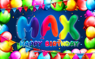 お誕生日おめで最大, 4k, カラフルバルーンフレーム, Max名, 青色の背景, 最高に嬉しいお誕生日, Max誕生日, ドイツの人気男性の名前, 誕生日プ, Max