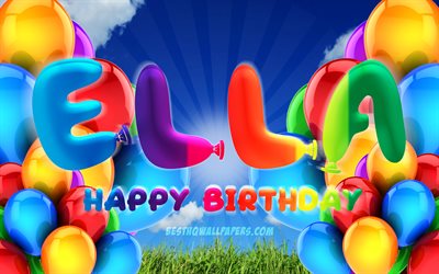 Ella Happy Birthday, 4k, cloudy sky background, popular german female names, Birthday Party, colorful ballons, Ella name, Happy Birthday Ella, Birthday concept, Ella Birthday, Ella