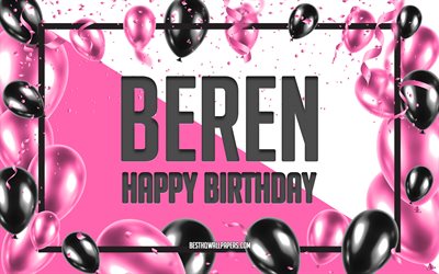 Happy Birthday Beren, Birthday Balloons Background, Beren, wallpapers with names, Beren Happy Birthday, Pink Balloons Birthday Background, greeting card, Beren Birthday