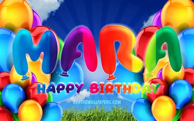Mara Happy Birthday, 4k, cloudy sky background, popular german female names, Birthday Party, colorful ballons, Mara name, Happy Birthday Mara, Birthday concept, Mara Birthday, Mara