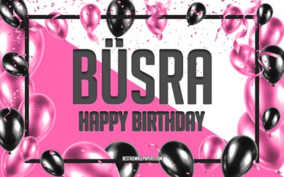 お誕生日おめでBusra, お誕生日の風船の背景, Busra, 壁紙名, Busraお誕生日おめで, ピンク色の風船をお誕生の背景, ご挨拶カード, Busra誕生日