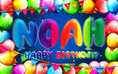 Happy Birthday Noah, 4k, colorful balloon frame, Noah name, blue background, Noah Happy Birthday, Noah Birthday, popular german male names, Birthday concept, Noah