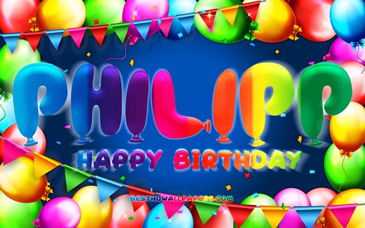 Buon Compleanno Philipp, 4k, palloncino colorato telaio, Philipp nome, sfondo blu, Philipp buon Compleanno, Philipp Compleanno, il popolare tedesco maschio di nomi, di Compleanno, concetto, Philipp