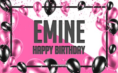 Happy Birthday Emine, Birthday Balloons Background, Emine, wallpapers with names, Emine Happy Birthday, Pink Balloons Birthday Background, greeting card, Emine Birthday
