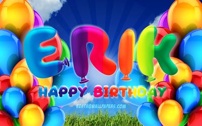 Erik Happy Birthday, 4k, cloudy sky background, popular german male names, Birthday Party, colorful ballons, Erik name, Happy Birthday Erik, Birthday concept, Erik Birthday, Erik