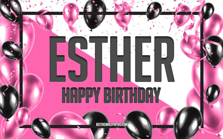 happy birthday esther, geburtstag luftballons, hintergrund, esther, tapeten, die mit namen, esther happy birthday pink luftballons geburtstag hintergrund, gru&#223;karte, geburtstag esther