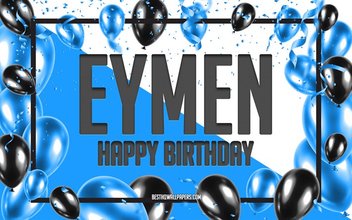 Buon Compleanno Eymen, feste di Compleanno, Palloncini Sfondo, Eymen, sfondi per il desktop con nomi, Eymen buon Compleanno, Palloncini Blu di Compleanno, Sfondo, biglietto di auguri, Eymen Compleanno