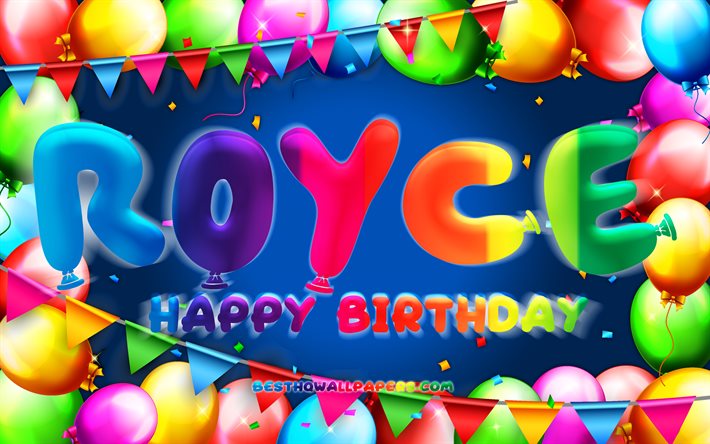 Buon compleanno Royce, 4k, cornice palloncino colorato, nome Royce, sfondo blu, Compleanno Royce, nomi maschili americani popolari, Concetto di compleanno, Royce