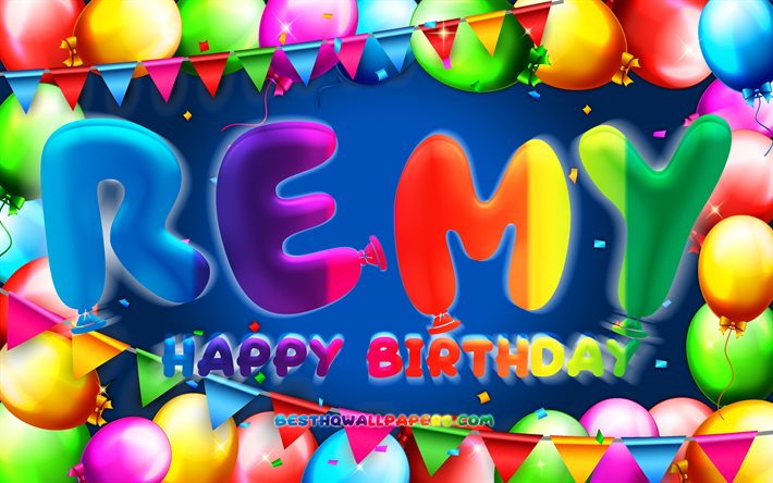 Buon compleanno Remy, 4k, cornice palloncino colorato, nome Remy, sfondo blu, buon compleanno Remy, compleanno Remy, nomi maschili americani popolari, concetto di compleanno, Remy