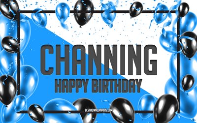 Feliz anivers&#225;rio Channing, fundo de bal&#245;es de anivers&#225;rio, Channing, pap&#233;is de parede com nomes, fundo de bal&#245;es azuis, anivers&#225;rio de Channing