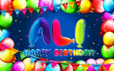 Buon Compleanno Ali, 4k, palloncino colorato telaio, Ali nome, sfondo blu, Ali Felice Compleanno, Ali di Compleanno, popolare turca nomi maschili, feste di Compleanno, concetto, Ali