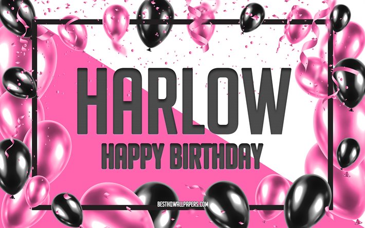 happy birthday harlow, 4k, geburtstag ballon hintergrund, harlow, kreative kunst, gl&#252;cklich harlow geburtstag, seide b&#246;gen, harlow geburtstag, geburtstag-party-hintergrund