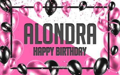 Happy Birthday Alondra, Birthday Balloons Background, Alondra, wallpapers with names, Alondra Happy Birthday, Pink Balloons Birthday Background, greeting card, Alondra Birthday