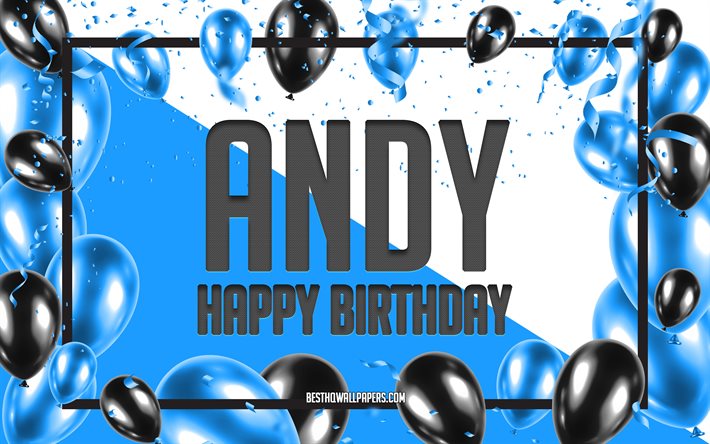 happy birthday andy, geburtstag luftballons, hintergrund, andy, tapeten, die mit namen, andy alles gute zum geburtstag, blaue luftballons geburtstag hintergrund, gru&#223;karte, geburtstag andy