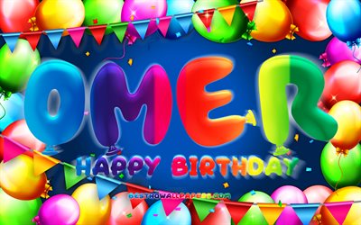 Happy Birthday Omer, 4k, colorful balloon frame, Omer name, blue background, Omer Happy Birthday, Omer Birthday, popular turkish male names, Birthday concept, Omer