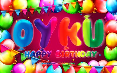 Happy Birthday Oyku, 4k, colorful balloon frame, Oyku name, purple background, Oyku Happy Birthday, Oyku Birthday, popular turkish female names, Birthday concept, Oyku