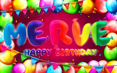 Happy Birthday Merve, 4k, colorful balloon frame, Merve name, purple background, Merve Happy Birthday, Merve Birthday, popular turkish female names, Birthday concept, Merve