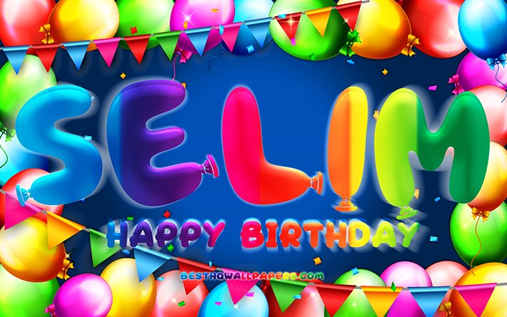 Buon Compleanno Selim, 4k, palloncino colorato telaio, Selim nome, sfondo blu, Selim buon Compleanno, Selim Compleanno, popolare turca nomi maschili, feste di Compleanno, concetto, Selim