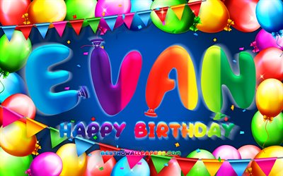 Joyeux Anniversaire Evan, 4k, color&#233; ballon cadre, Evan nom, fond bleu, Evan Joyeux Anniversaire, Moussa Anniversaire, populaire fran&#231;ais des noms masculins, Anniversaire concept, Evan