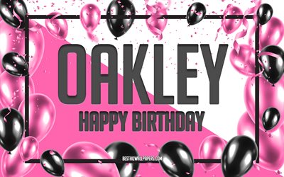 Joyeux Anniversaire Oakley, Anniversaire &#224; Fond les Ballons, Oakley, fonds d&#39;&#233;cran avec des noms, Oakley Joyeux Anniversaire, Ballons Roses Anniversaire arri&#232;re-plan, carte de voeux, Oakley Anniversaire