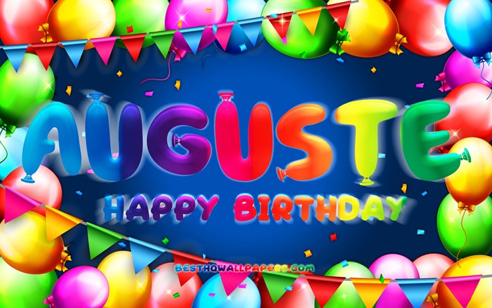 Happy Birthday Auguste, 4k, colorful balloon frame, Auguste name, blue background, Auguste Happy Birthday, Auguste Birthday, popular french male names, Birthday concept, Auguste