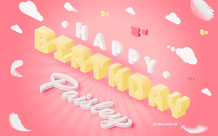 Happy Birthday Paisley, 4k, 3d Art, Birthday 3d Background, Paisley, Pink Background, Happy Paisley birthday, 3d Letters, Paisley Birthday, Creative Birthday Background