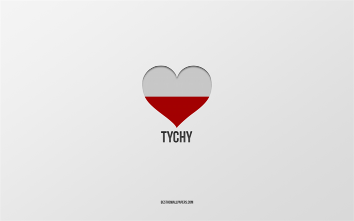 I Love Tychy, Polish cities, Day of Tychy, gray background, Tychy, Poland, Polish flag heart, favorite cities, Love Tychy