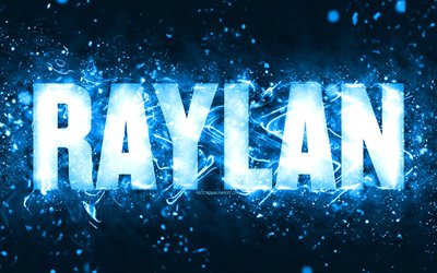 Happy Birthday Raylan, 4k, blue neon lights, Raylan name, creative, Raylan Happy Birthday, Raylan Birthday, popular american male names, picture with Raylan name, Raylan