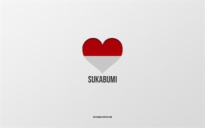 j aime sukabumi, villes indon&#233;siennes, jour de sukabumi, fond gris, sukabumi, indon&#233;sie, coeur de drapeau indon&#233;sien, villes pr&#233;f&#233;r&#233;es, love sukabumi