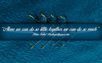 Da soli possiamo fare poco, Insieme possiamo fare tanto, Helen Keller, calligrafico testo, citazioni sul lavoro di squadra, di preventivi, di ispirazione