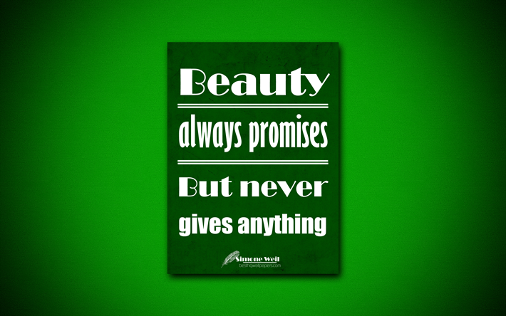 4k, Beauty always promises But never gives anything, quotes about beauty, Simone Weil, green paper, popular quotes, inspiration, Simone Weil quotes