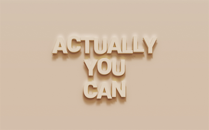 Actually you can, 3d art, motivation, popular quotes, 3d letters, wall texture
